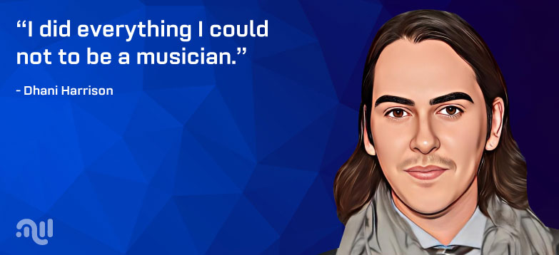 Favorited Quote 3 from Dhani Harrison