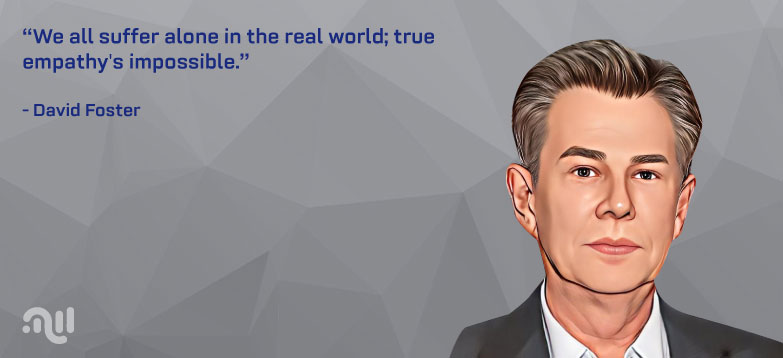 Favorite Quote 6 from David Foster