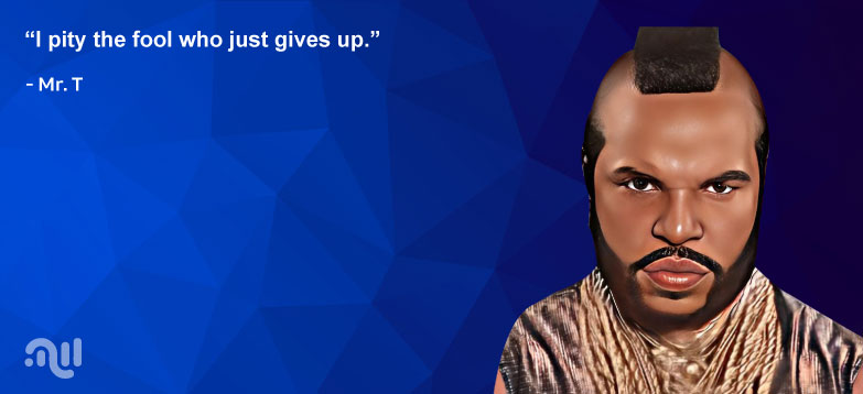 Favorite Quote 4 from Mr. T