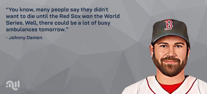 Famous Quote 1 from Johnny Damon