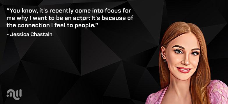 Famous Quote 5 from Jessica Chastain
